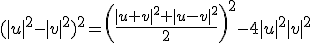 (|u|^2-|v|^2)^2=\(\frac{|u+v|^2+|u-v|^2}{2}\)^2-4|u|^2|v|^2